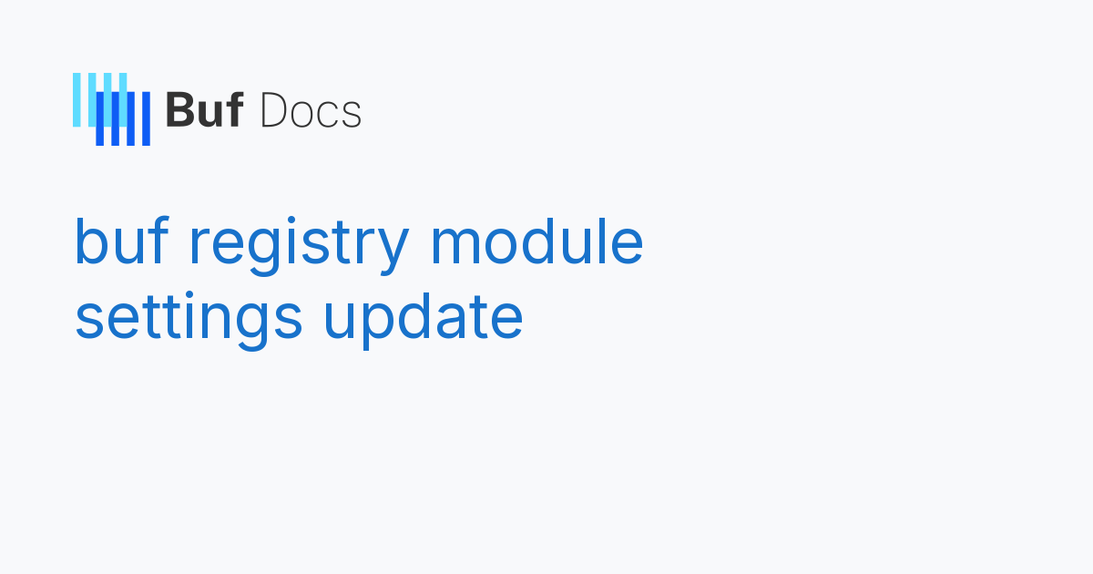 buf registry module settings update - Buf Docs