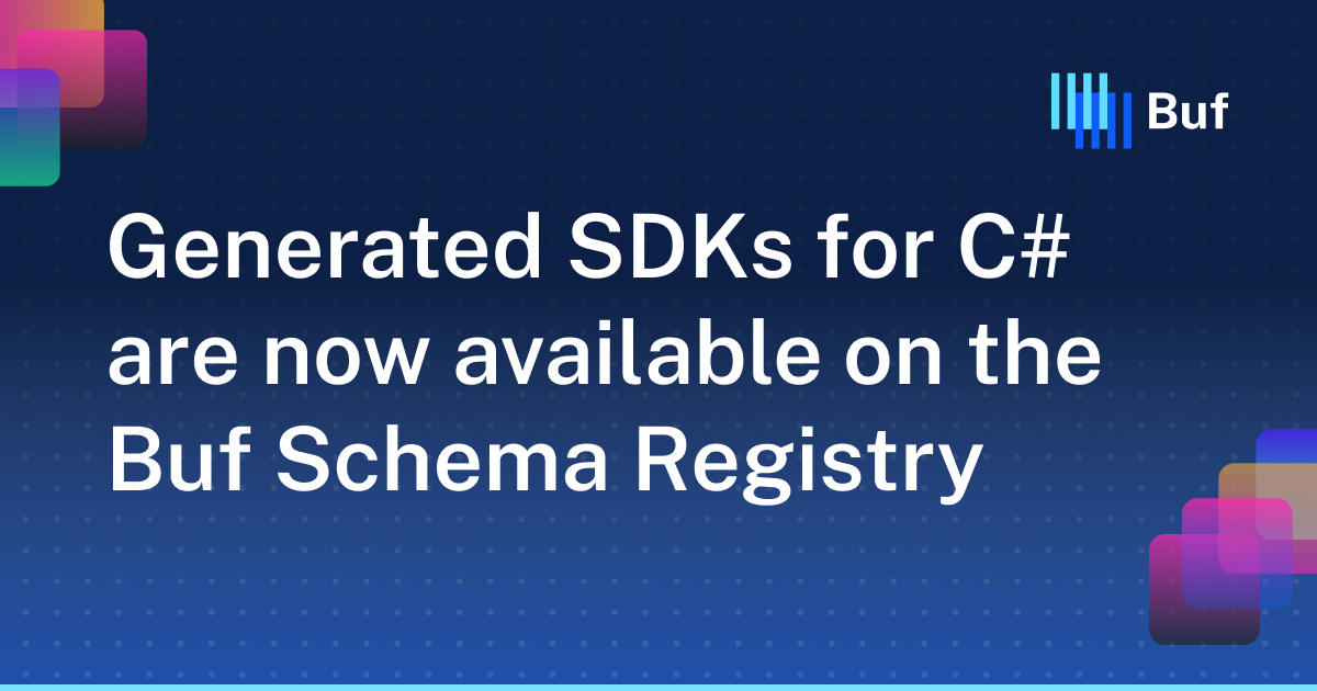 Generated SDKs for C# are now available on the Buf Schema Registry · Buf