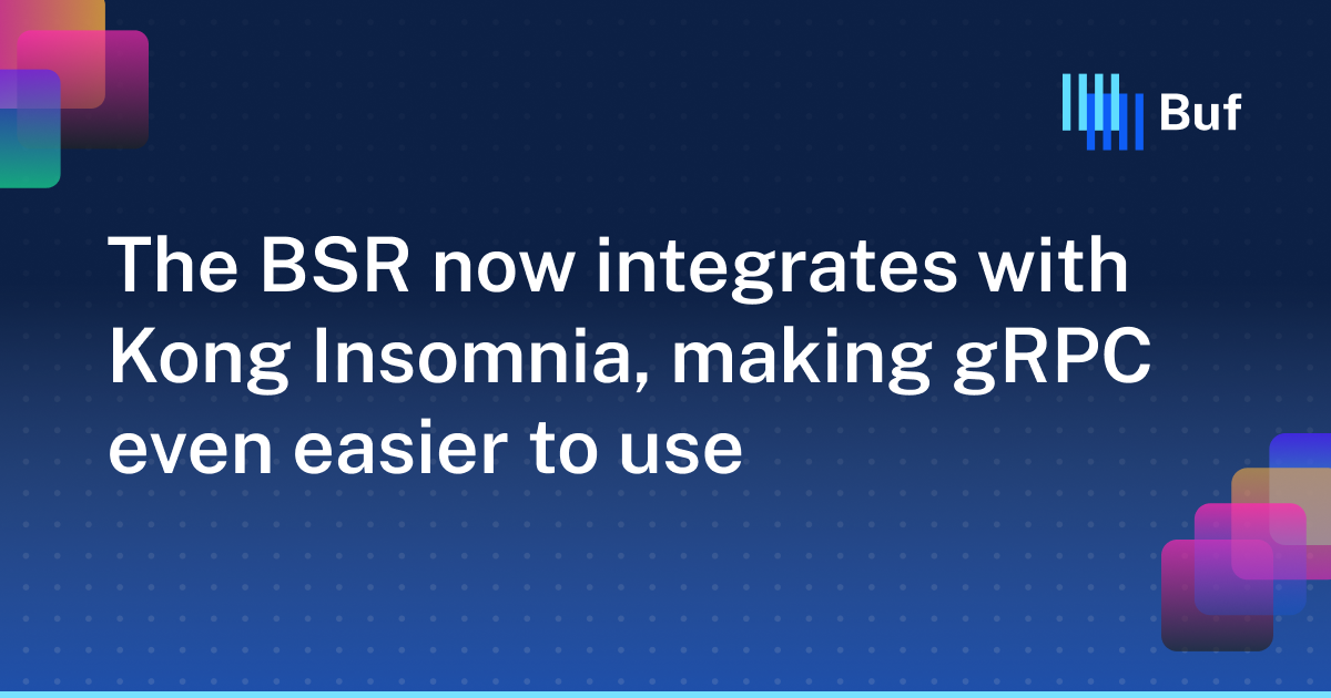 The BSR now integrates with Kong Insomnia, making gRPC even easier to ...