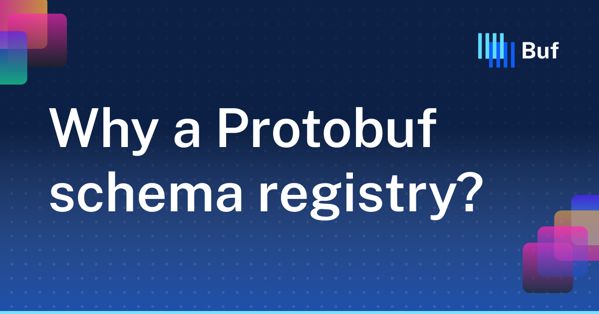 Why a Protobuf schema registry? · Buf