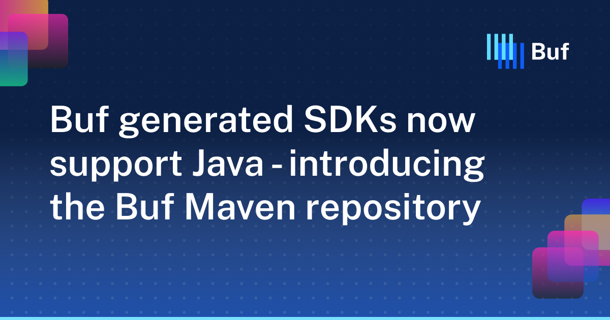 Buf generated SDKs now support Java - introducing the Buf Maven ...