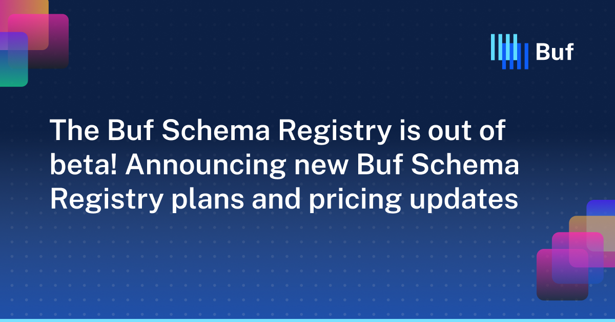 The Buf Schema Registry is out of beta! Announcing new Buf Schema ...