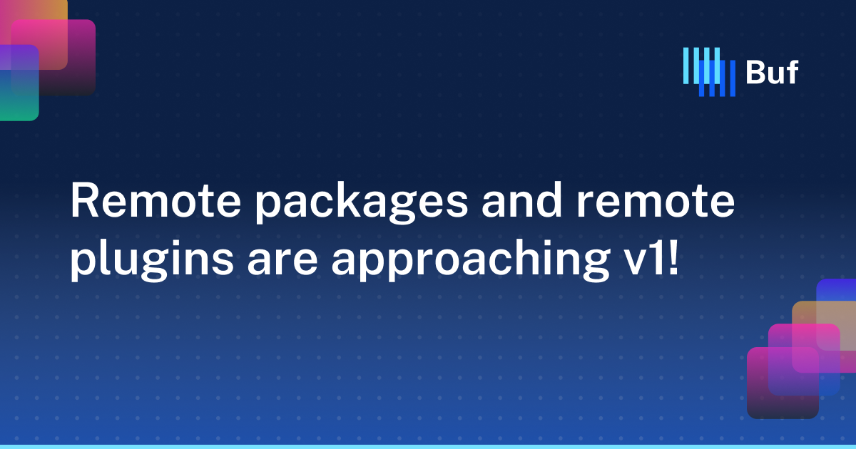 Remote packages and remote plugins are approaching v1! · Buf