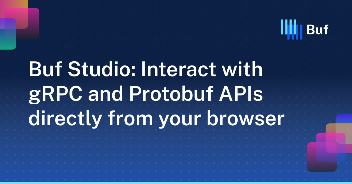 Buf Studio: Interact with gRPC and Protobuf APIs directly from your ...